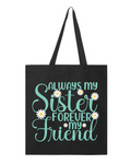 Always Sister Forever Friend - Canvas Bag