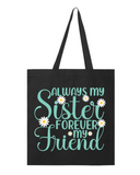 Always Sister Forever Friend - Canvas Bag