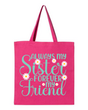 Always Sister Forever Friend - Canvas Bag