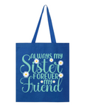 Always Sister Forever Friend - Canvas Bag